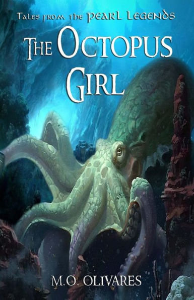 The Octopus Girl: Tales From The Pearl Legends