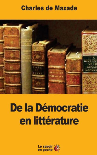 De La Démocratie En Littérature (French Edition)