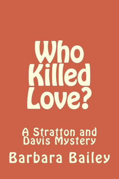 Who Killed Love?: A Stratton And Davis Mystery (The Who Killed...) (Volume 1)