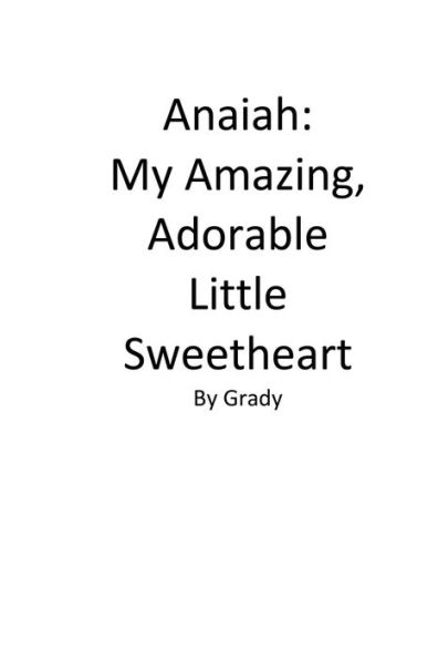 Anaiah: My Amazing, Adorable Little Sweetheart