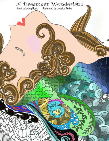 A Dreamer's Wonderland: Free Yourself. Have Fun And Relax Coloring With These Beautiful Illustrations.