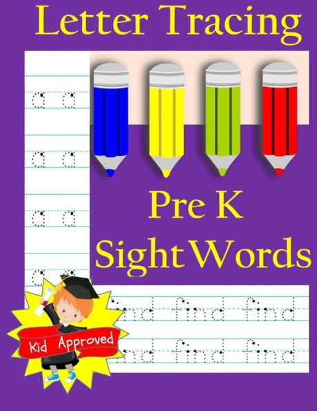Letter Tracing: Pre-Kindergarten Sight Words: Letter Books For Kindergarten: Pre-Kindergarten Sight Words Workbook And Letter Tracing Book For Preschoolers (Workbooks And Activity Books)