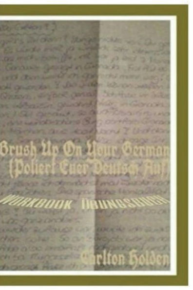 Brush Up On Your German (Poliert Euer Deutsch Auf): Workbook (Uebungsbuch)