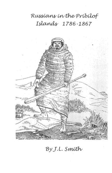 Russians In The Pribilof Islands 1786-1867
