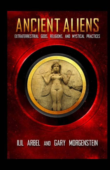 Ancient Aliens: Marradians And Anunnaki: Volume Two: Extraterrestrial Gods, Religions, And Mystical Practices (Volume 2)