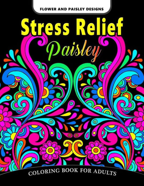 Paisley Stress Relief Coloring Book For Adults: Flower And Paisley Designs (Volume 1)