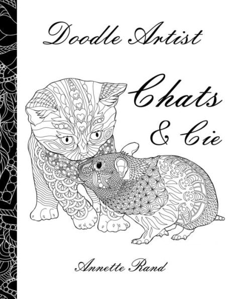Doodle Artist - Chats & Cie: Livre De Coloriage Pour Adultes (French Edition)