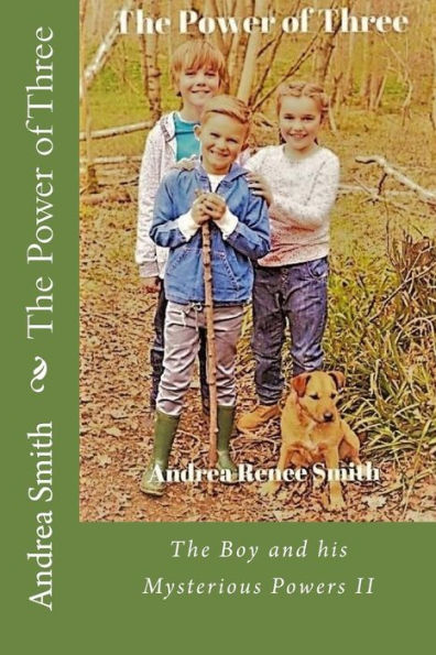The Power Of Three (The Boy And His Mysterious Powers) (Volume 2)