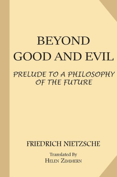 Beyond Good And Evil: Prelude To A Philosophy Of The Future (The Complete Works Of Friedrich Nietzsche: The First Complete And Authorised English Translation) (Volume 12)