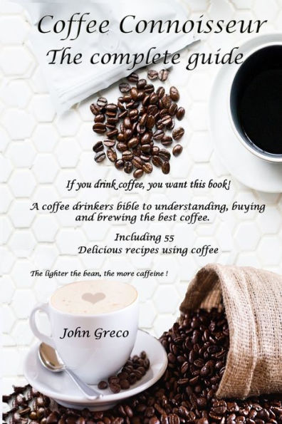 Coffee Connoisseur: The Complete Guide