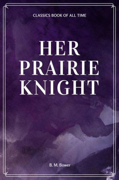 Her Prairie Knight - 9781548229634