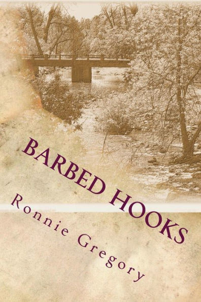 Barbed Hooks: The Path Of A Boy To A Man (Volume 1)