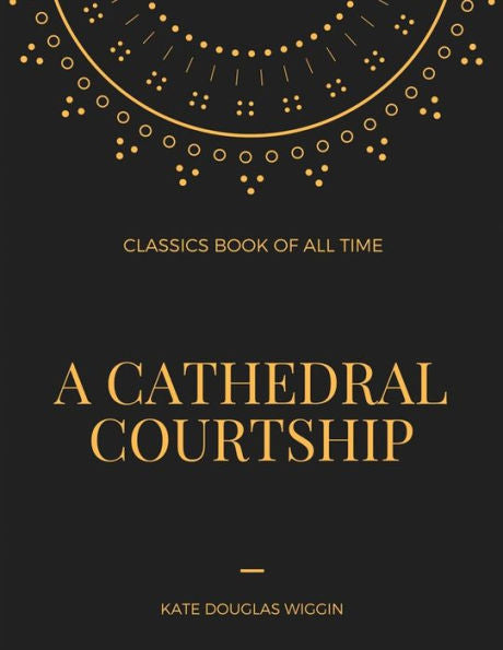 A Cathedral Courtship - 9781548236267