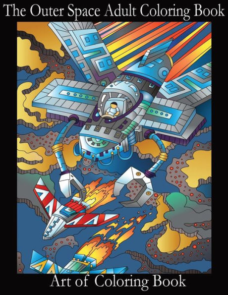 The Outer Space Adult Coloring Book: Relieve Depression And Anxiety While You Color Aliens And Astronauts (Coloring Books For Adults)