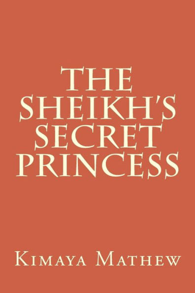 The Sheikh's Secret Princess (The Sheikh Series)