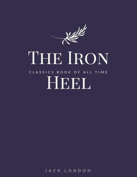 The Iron Heel - 9781548240929