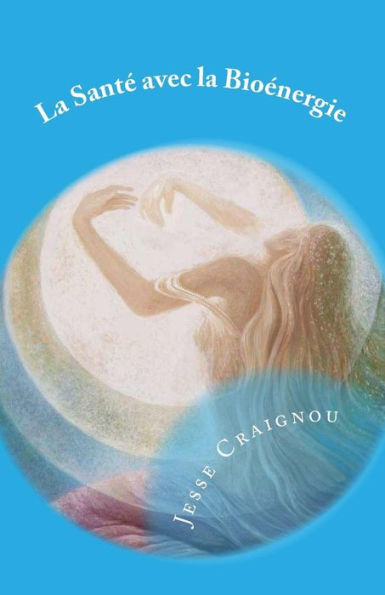 La Sant? Avec La Bio?nergie (French Edition)