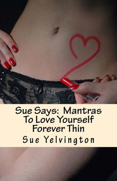 Sue Says: Mantras To Love Yourself Forever Thin