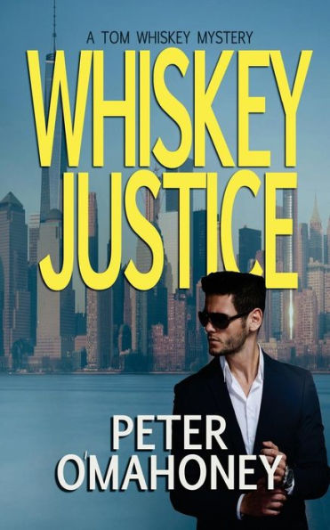 Whiskey Justice: A Tom Whiskey Mystery Thriller (Pi Tom Whiskey)