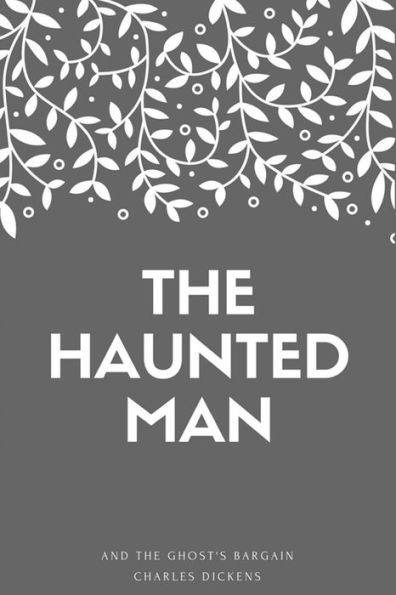 The Haunted Man And The Ghost's Bargain - 9781548268459