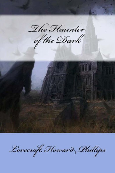 The Haunter Of The Dark - 9781548268480