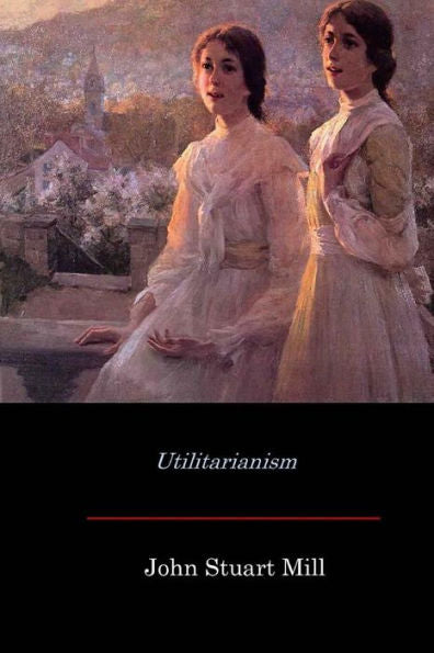 Utilitarianism - 9781548296704