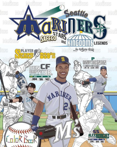 Seattle Mariners : Safeco Stars And Kingdome Legends: The Ultimate Baseball Coloring, Stats And Activity Book For Adults And Kids (Sports Coloring Book Biographies)