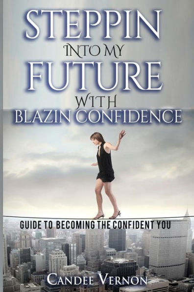 Steppin Into My Future: With Blazin Confidence