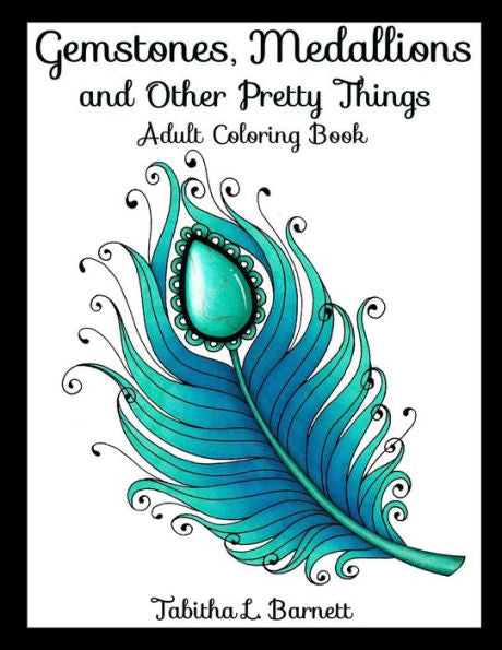 Gemstones, Medallions And Other Pretty Things: Adult Coloring Book