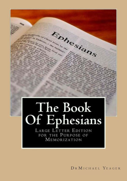 The Book Of Ephesians: Large Letter Edition For The Purpose Of Memorization (Memorization Series) (Volume 10)