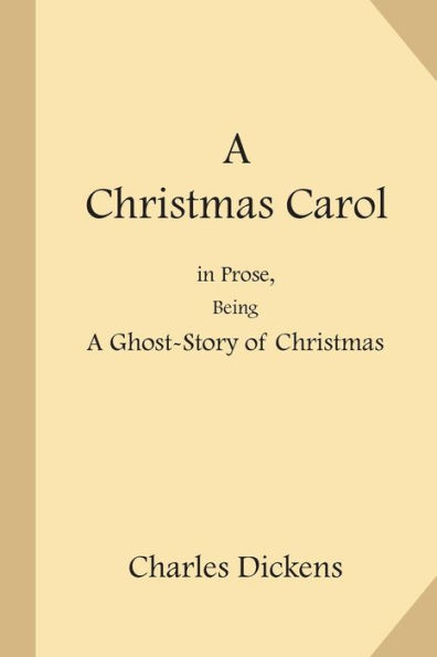 A Christmas Carol: In Prose, Being A Ghost-Story Of Christmas