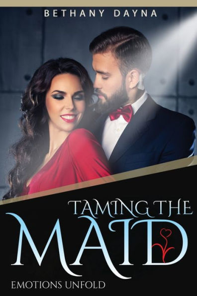 Taming The Maid (Emotions Unfold) (Volume 1)