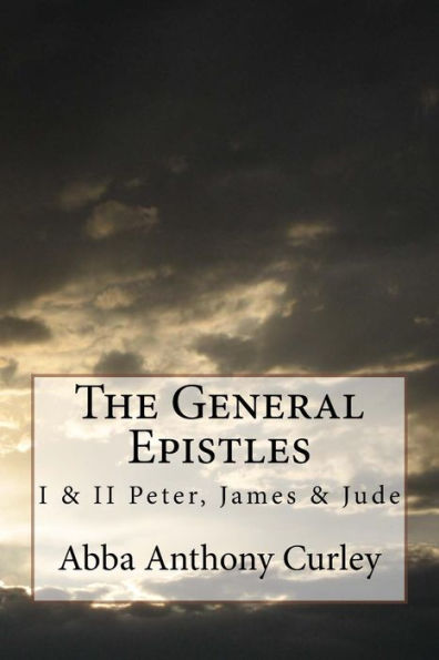 The General Epistles: I & Ii Peter, James & Jude