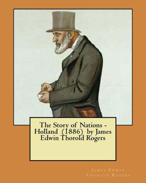 The Story Of Nations - Holland (1886) By James Edwin Thorold Rogers