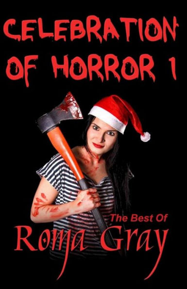 Celebration Of Horror - Book 1: The Best Of Roma Gray (Volume 1)