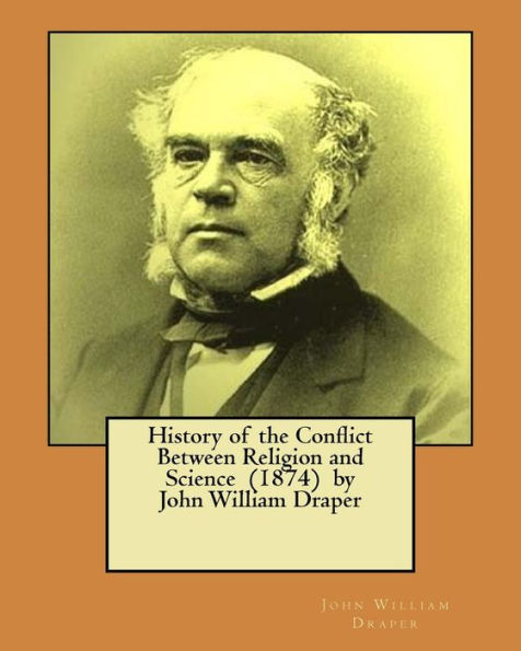 History Of The Conflict Between Religion And Science (1874) By John William Draper