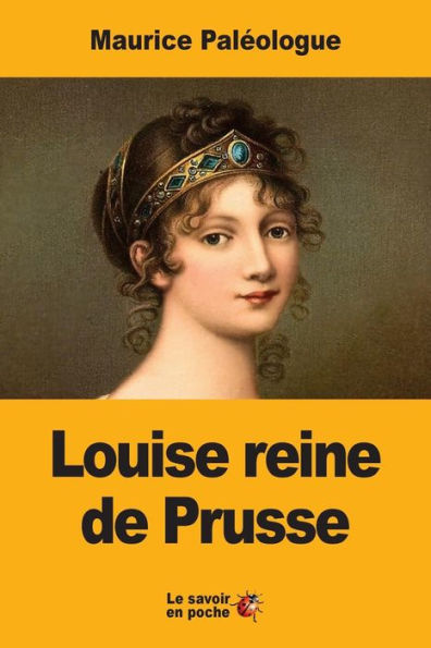 Louise Reine De Prusse: La Naissance D’Une Légende (French Edition)