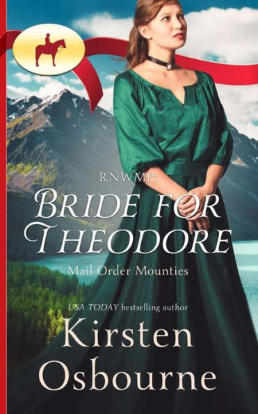 Rnwmp: Bride For Theodore (Mail Order Mounties)