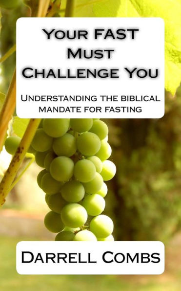 Your Fast Must Challenge You: Understanding The Biblical Mandate For Fasting