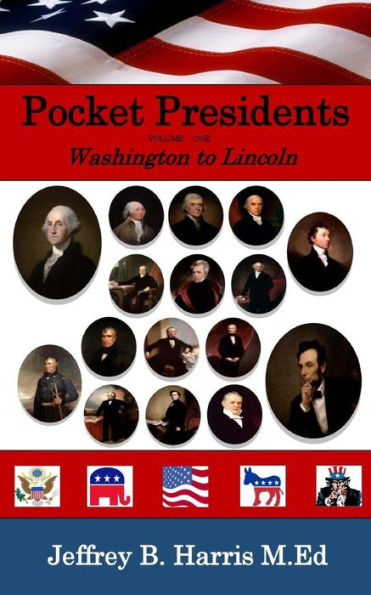 Pocket Presidents: Fast Facts From Washington To Lincoln