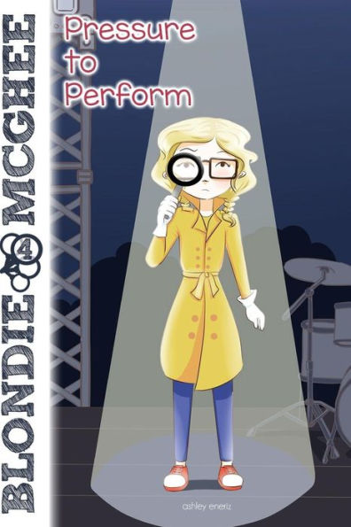 Blondie Mcghee 4: Pressure To Perform: Blondie Mcghee Detective Series For Kids (Volume 4)