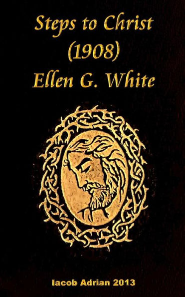 Steps To Christ 1908 Ellen G. White