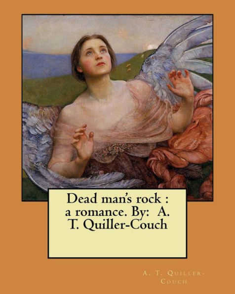 Dead Man's Rock : A Romance. By: A. T. Quiller-Couch