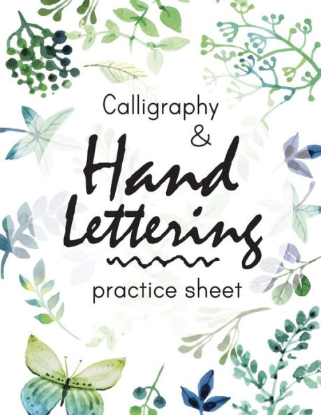 Calligraphy And Hand Lettering Practice Sheet: Large Print 150 Pages And Three Types Of Practice: Hand Lettering Practice Sheet (Volume 1)