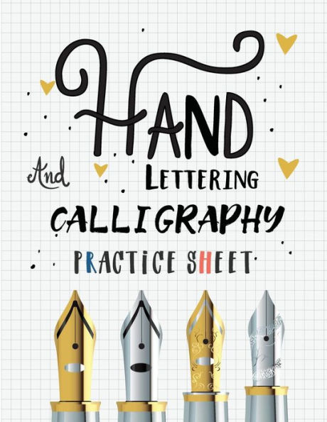 Hand Lettering And Calligraphy Practice Sheet: Over 100 Pages With Three Types Of Practice: Hand Lettering Practice Sheet