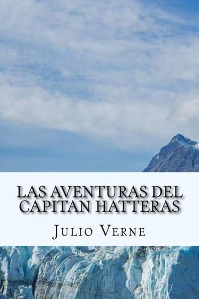 Las Aventuras Del Capitan Hatteras (Spanish) Edition (Spanish Edition)