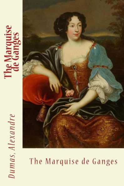 The Marquise De Ganges - 9781548483807