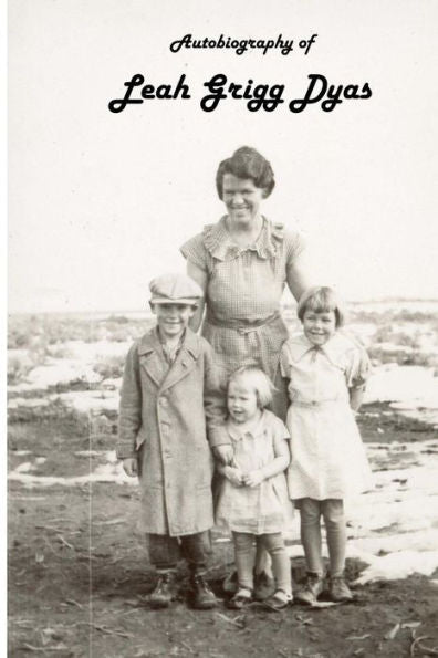 Autobiography Of Leah Grigg Dyas