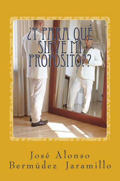 ?Y Para Qu? Sirve Mi Prop?sito??: Encuentra De Una Vez Por Todas Las Respuestas Definitivas Para El Prop?sito De Tu Vida (Spanish Edition)