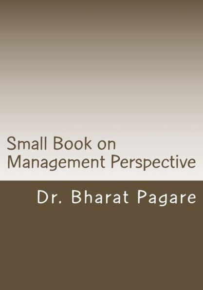 Small Book On Management Perspective: Management Perspective (Volume 1)